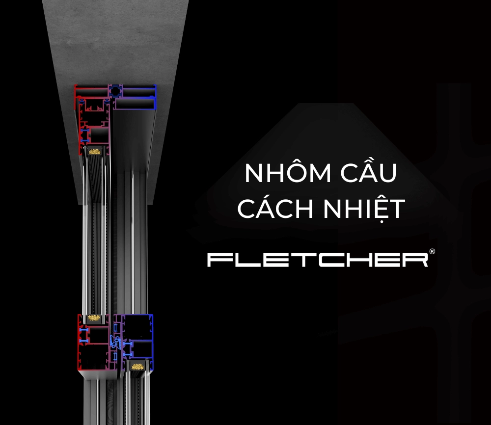 Nhôm cầu cách nhiệt Fletcher - Sự lựa chọn tối ưu cho tương lai bền vững